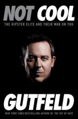 BOOK REVIEW: 'Not Cool': Gutfeld at His Best BOOK REVIEW: 'Not Cool': Gutfeld at His Best